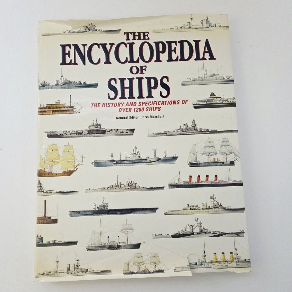 The Encyclopedia of Ships - History and Specs of 1200+ Ships Chris Marshall Ed.
